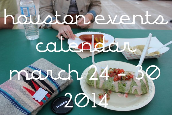 houston events calendar march 24-30 2014