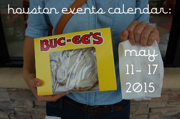 houston events calendar may 11 17 2015