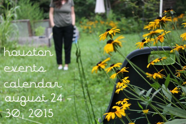 houston events calendar august 24 30 2015