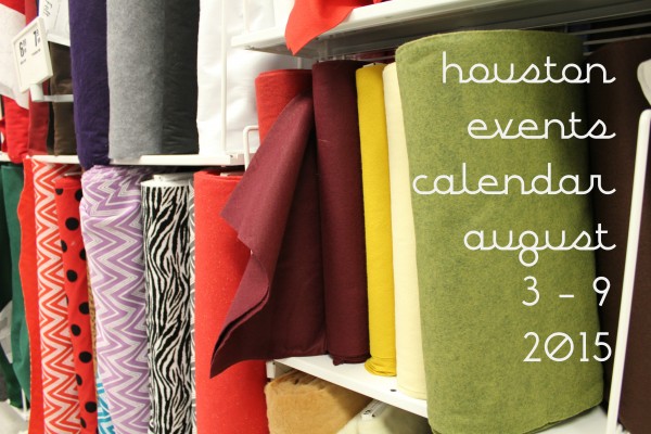 houston events calendar august 3 9 2015