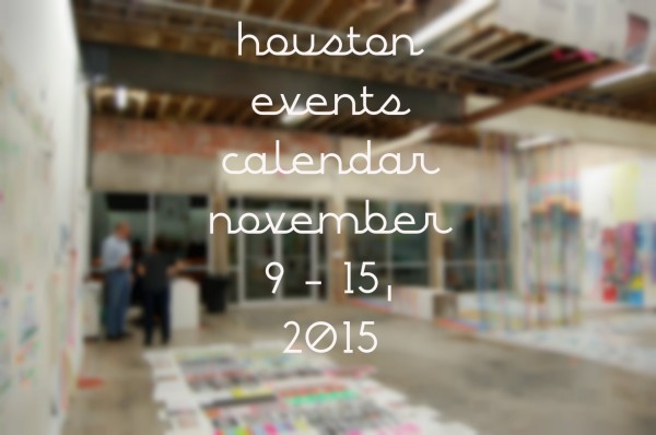 houston events calendar november 9 through 15 2015