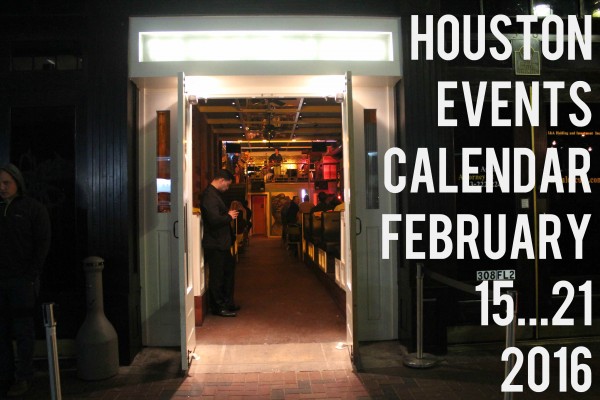 houston events calendar february 15 21 2016