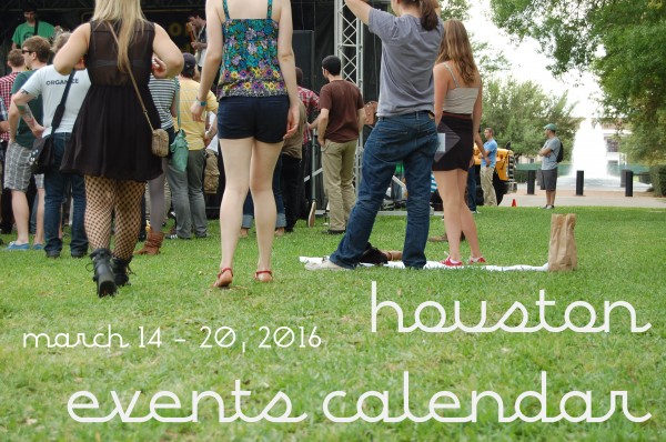 houston events calendar march 14 20 2016