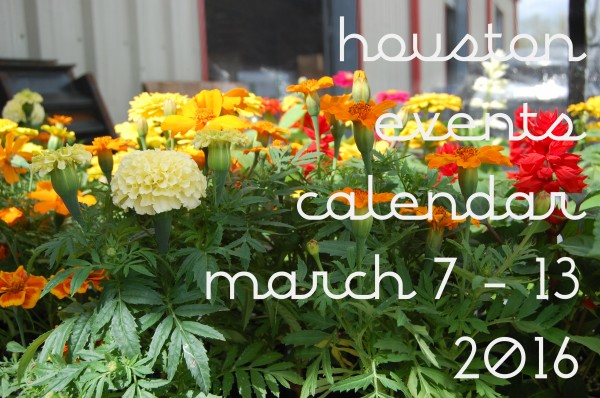 houston events calendar march 7 13 2016
