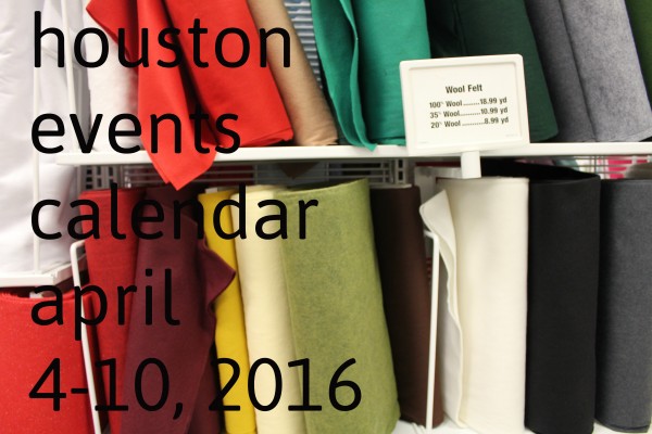 houston events calendar april 4 10 2016