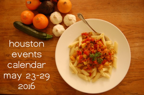 houston events calendar may 23 29 2016