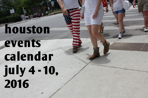 houston events calendar july 4 10 2016