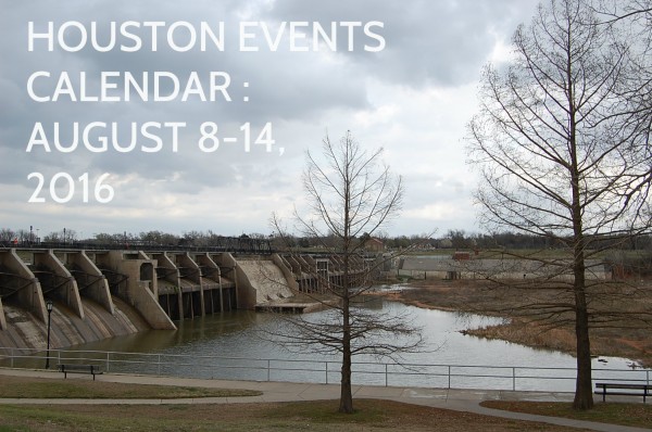 HOUSTON events calendar august 8 14 2016