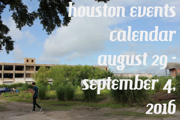 houston events calendar august 29 september 4 2016