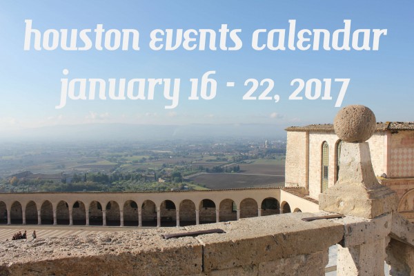 houston events calendar january 16 22 2017