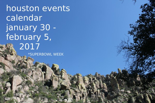 houston events january 30 february 5 2017