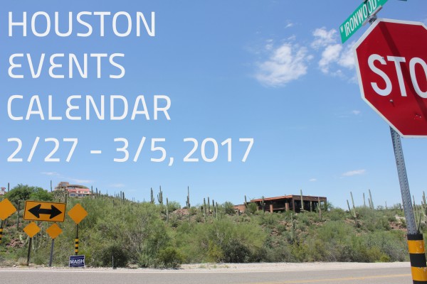 houston events calendar 2 27 3 5 2017