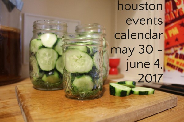 houston events calender may 30 june 4 2017