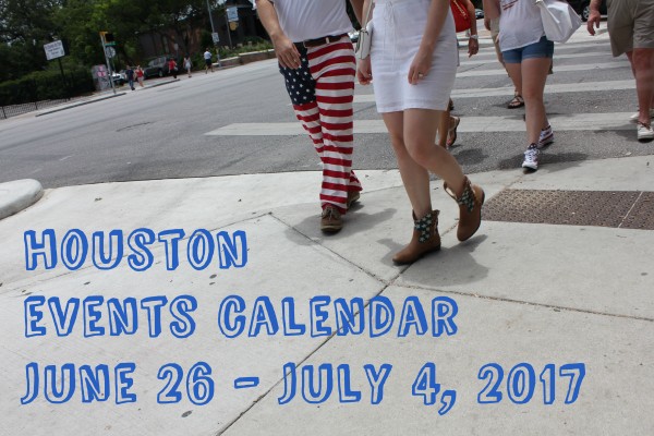 houston events calendar june 26 july 4 2017