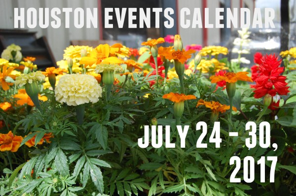 houston events calendar july 24 30 2017